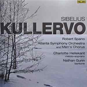 Sibelius, Robert Spano, Atlanta Symphony Orchestra And Mens Chorus, Charlotte Hellekant, Nathan Gunn - Kullervo flac