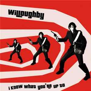 Willoughby - I Know What You're Up To flac