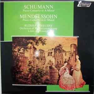 Schumann, Mendelssohn, Rudolf Firkusny - Piano Concerto In A Minor, Op. 54 / Piano Concerto No 1 In G Minor, Op. 25 flac