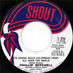 Phillip Mitchell - I'm Gonna Build California From All Over The World / The World Needs More People Like You flac