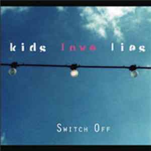 Kids Love Lies - Switch Off flac