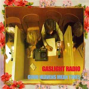 Gaslight Radio - Good Heavens Mean Times flac