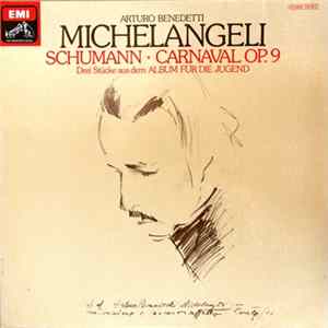 Schumann - Arturo Benedetti Michelangeli - Carnaval Op. 9 • Drei Stücke Aus Dem Album Für Die Jugend flac