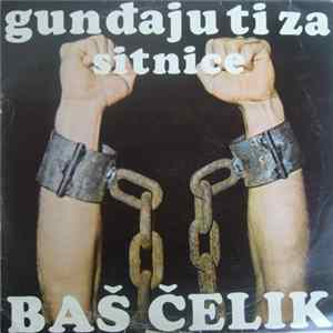 Baš Čelik - Gunđaju Ti Za Sitnice flac