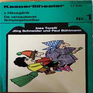 Ines Torelli, Jörg Schneider, Paul Bühlmann - s Häxegärtli / De Verzauberet Schpiegelweiher flac