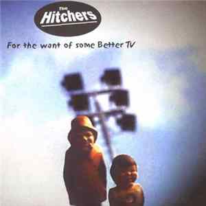 The Hitchers - For The Want Of Some Better TV flac