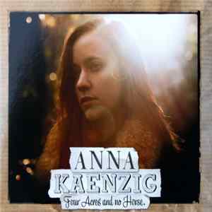Anna Kaenzig - Four Acres And No Horse flac