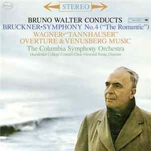 Bruno Walter Conducts Bruckner, Wagner, The Columbia Symphony Orchestra, Occidental College Concert Choir, Howard Swan - Symphony No. 4 ("The Romantic") / "Tannhauser" Overture & Venusberg Music flac