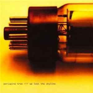 Porcupine Tree - We Lost The Skyline flac