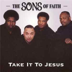 The Sons Of Faith - Take It To Jesus flac