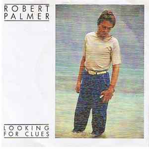 Robert Palmer - Looking For Clues flac