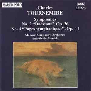 Charles Tournemire, Moscow Symphony Orchestra, Antonio De Almeida - Symphonies No. 2 "Ouessant", Op. 36 & No. 4 "Pages Symphoniques", Op. 44 flac