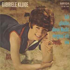 Gabriele Kluge / Roland Neudert - Ich Glaube, Diese Nacht Vergess' Ich Nie / Sie Hatte Schwarzes Haar flac