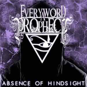 Every Word A Prophecy - Absense Of Hindsight flac