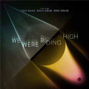 Timo Maas • Basti Grub • Eric Volta - We Were Riding High flac
