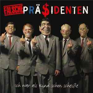 Falsche Präsidenten - Ich War Als Kind Schon Scheiße flac