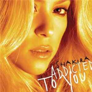 Shakira - Addicted To You flac