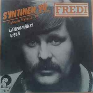 Fredi - Syntinen Yö / Lähemmäksi Vielä flac