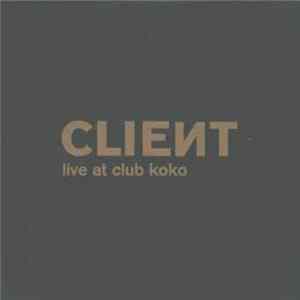 Client - Live At Club Koko flac