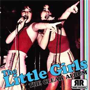 The Little Girls - The Clear Album flac