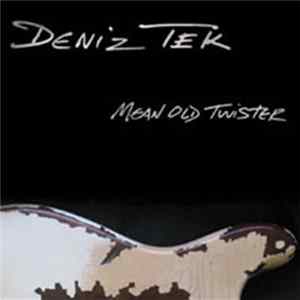 Deniz Tek - Mean Old Twister flac