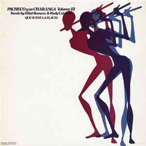 Pacheco Y Su Charanga Vocals By Elliot Romero & Rudy Calzado - Que Suene La Flauta - Volume III flac