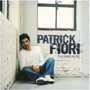 Patrick Fiori - Si On Chantait Plus Fort... flac