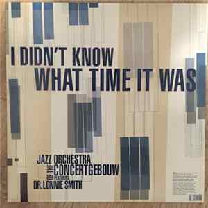 Jazz Orchestra Of The Concertgebouw Featuring Lonnie Smith - I Didn't Know What Time It Was flac