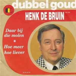 Henk De Bruin - Daar Bij Die Molen flac