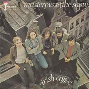 Irish Coffee - Masterpiece / The Show flac