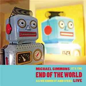 Michael Simmons - It's The End Of The World As We Know It And I Feel Live flac