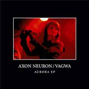Axon Neuron / Vagwa - Aurora EP flac