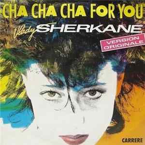Vlady Sherkane - Cha Cha Cha For You flac