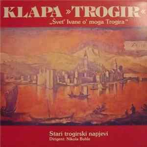 Klapa "Trogir" - "Švet' Ivane O' Moga Trogira" - Stari Trogirski Napjevi flac