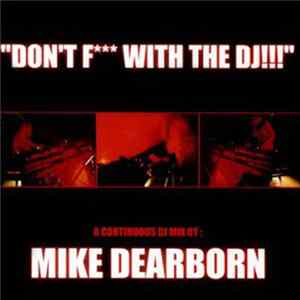 Mike Dearborn - Don't F*** With The DJ!!! flac