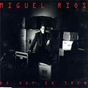 Miguel Ríos - No Voy En Tren flac
