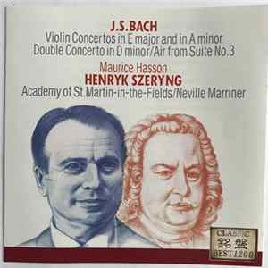The Academy Of St. Martin-in-the-Fields, Sir Neville Marriner, Maurice Hasson, Henryk Szeryng - J.S. Bach Violinkonzerte E-dur Und A-moll , Doppelkonzert D-moll / Air Aus Der Suite Nr. 3 flac