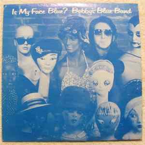 Bobby's Blue Band - Is My Face Blue? flac