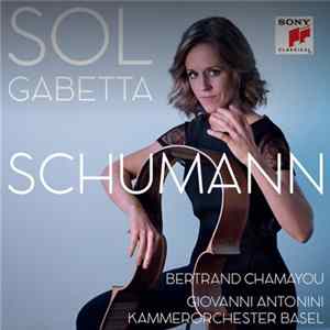 Robert Schumann, Sol Gabetta, Bertrand Chamayou, Kammerorchester Basel, Giovanni Antonini - Sol Gabetta (Schumann) flac