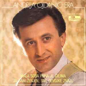 Andrija Ojdanić - Era - Mala Soba Puna Je Ćilima / Ja Sam Ženjen, Sve Devojke Znaju flac