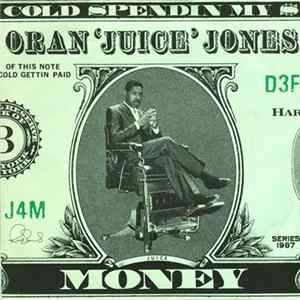 Oran 'Juice' Jones - Cold Spendin' My $ Money flac