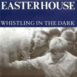 Easterhouse - Whistling In The Dark flac