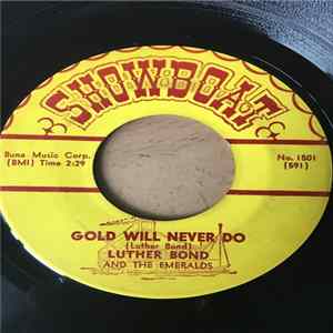 Luther Bond And The Emeralds - Gold Will Never Do flac