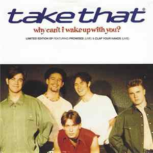 Take That - Why Can't I Wake Up With You? flac