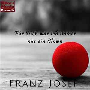 Franz Josef - Für Dich War Ich Immer Nur Ein Clown flac