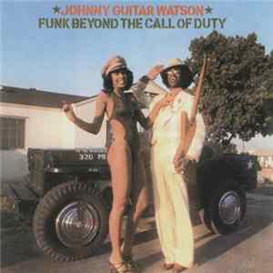 Johnny Guitar Watson - Funk Beyond The Call Of Duty flac