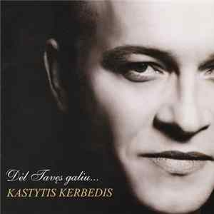 Kastytis Kerbedis - Dėl Tavęs Galiu... flac