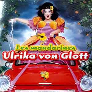Ulrika Von Glott - Les Mandarines flac
