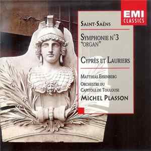 Saint-Saëns, Matthias Eisenberg, Orchestre Du Capitole De Toulouse, Michel Plasson - Symphonie N°3 "Avec Orgue" - Cyprès Et Lauriers flac