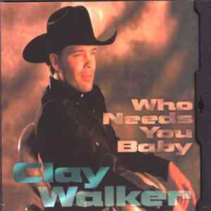 Clay Walker - Who Needs You Baby flac